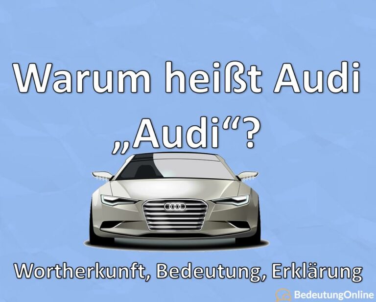 Warum heißt Audi "Audi"? Was bedeutet Name? Wortherkunft, Bedeutung