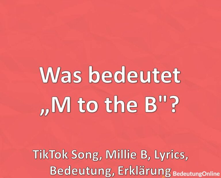 Was Bedeutet „M To The B"? Millie B, TikTok Song / Lied, Bedeutung ...