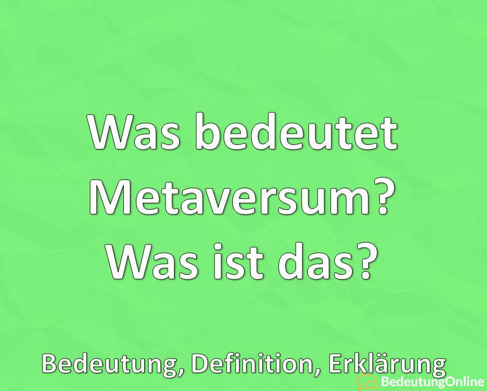 Was Bedeutet Metaversum Was Ist Das Bedeutung Definition Erkl rung 