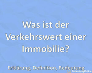 Was Ist Der Verkehrswert Einer Immobilie? Erklärung, Definition ...