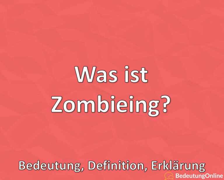 Was ist Zombieing? Bedeutung, Definition, Erklärung - Bedeutung Online