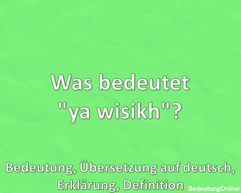 was-bedeutet-ya-wisikh-bedeutung-bersetzung-auf-deutsch-erkl-rung